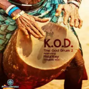 K.O.D - The GOD Drum 2 (Original Mix) Ft. Msiz’kay